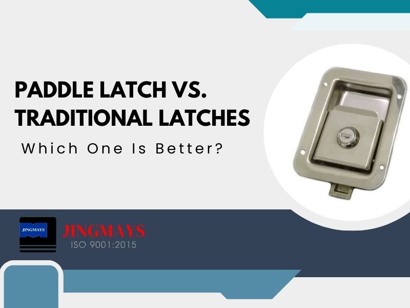 Paddle Latch vs. Traditional Latches: Which One Is Better?